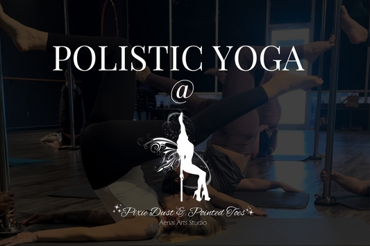Polistic Pole Yoga @ Pixie Dust and Pointed Toes